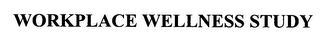 WORKPLACE WELLNESS STUDY Trademark Image