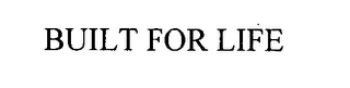 BUILT FOR LIFE Trademark Image