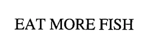EAT MORE FISH Trademark Image