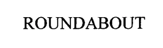 ROUNDABOUT Trademark Image