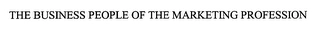 THE BUSINESS PEOPLE OF THE MARKETING PROFESSION Trademark Image