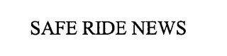 SAFE RIDE NEWS Trademark Image
