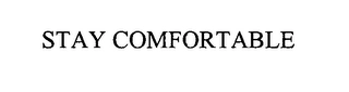 STAY COMFORTABLE Trademark Image