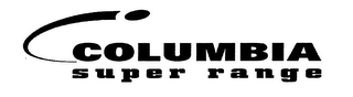 COLUMBIA SUPER RANGE Trademark Image