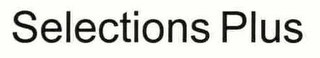 SELECTIONS PLUS Trademark Image