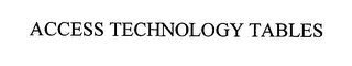 ACCESS TECHNOLOGY TABLES Trademark Image