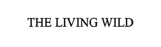 THE LIVING WILD Trademark Image