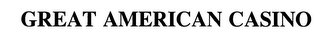 GREAT AMERICAN CASINO Trademark Image