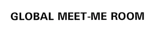 GLOBAL MEET-ME ROOM Trademark Image