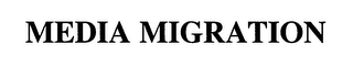 MEDIA MIGRATION Trademark Image