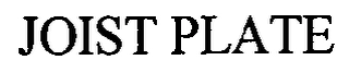 JOIST PLATE Trademark Image