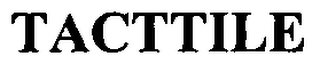 TACTTILE Trademark Image