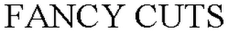 FANCY CUTS Trademark Image