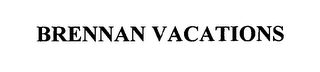 BRENNAN VACATIONS Trademark Image