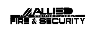 ALLIED FIRE & SECURITY TOTAL INTEGRATED PROTECTION Trademark Image
