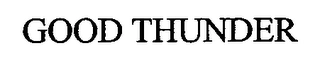GOOD THUNDER Trademark Image