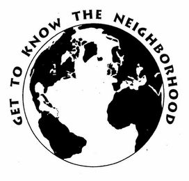 GET TO KNOW THE NEIGHBORHOOD Trademark Image