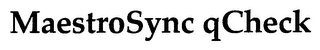 MAESTROSYNC QCHECK Trademark Image