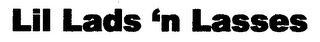 LIL LADS 'N LASSES Trademark Image