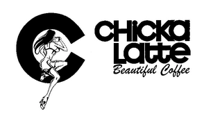 C CHICKA LATTE BEAUTIFUL COFFEE Trademark Image