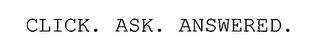 CLICK. ASK. ANSWERED. Trademark Image