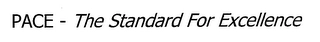 PACE - THE STANDARD FOR EXCELLENCE Trademark Image