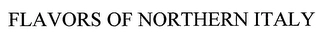 FLAVORS OF NORTHERN ITALY Trademark Image