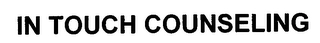 IN TOUCH COUNSELING Trademark Image