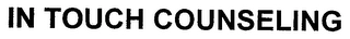 IN TOUCH COUNSELING Trademark Image