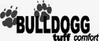 BULLDOGG TUFF COMFORT Trademark Image