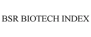 BSR BIOTECH INDEX Trademark Image