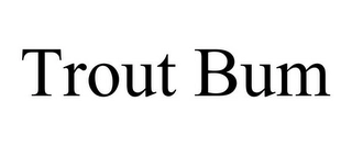 TROUT BUM Trademark Image
