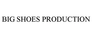 BIG SHOES PRODUCTION Trademark Image