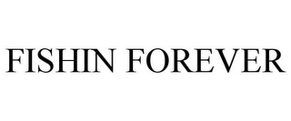 FISHIN FOREVER Trademark Image