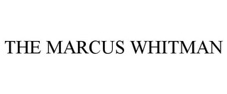 THE MARCUS WHITMAN Trademark Image