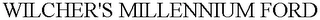 WILCHER'S MILLENNIUM FORD Trademark Image