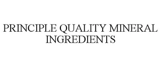 PRINCIPLE QUALITY MINERAL INGREDIENTS Trademark Image