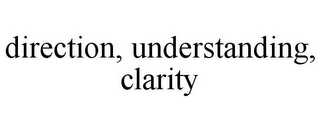 DIRECTION, UNDERSTANDING, CLARITY Trademark Image