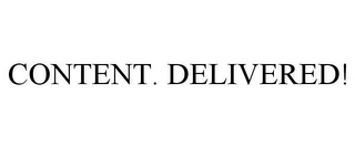 CONTENT. DELIVERED! Trademark Image
