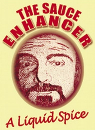 THE SAUCE ENHANCER A LIQUID SPICE Trademark Image