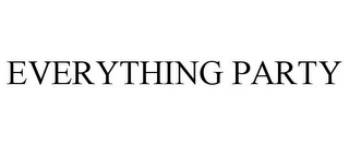 EVERYTHING PARTY Trademark Image