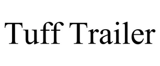 TUFF TRAILER Trademark Image