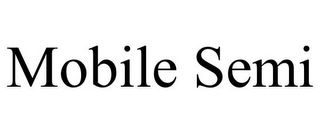 MOBILE SEMI Trademark Image