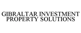 GIBRALTAR INVESTMENT PROPERTY SOLUTIONS Trademark Image