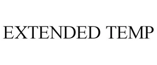 EXTENDED TEMP Trademark Image