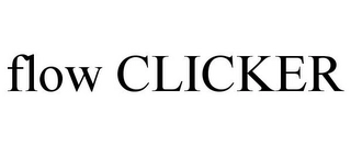 FLOW CLICKER Trademark Image