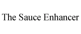 THE SAUCE ENHANCER Trademark Image