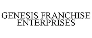 GENESIS FRANCHISE ENTERPRISES Trademark Image