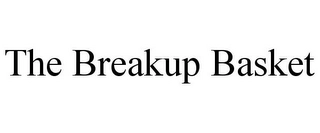 THE BREAKUP BASKET Trademark Image