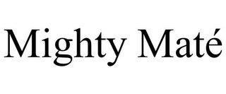 MIGHTY MATÉ Trademark Image
